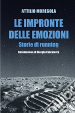 Le impronte delle emozioni. Storie di running