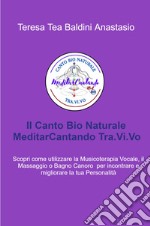 Il canto bio naturale meditarcantando Tra.Vi.Vo. Scopri come utilizzare la musicoterapia vocale per incontrare e migliorare la tua personalità