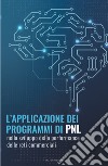 L'applicazione dei programmi di PNL nello sviluppo della performance delle reti commerciali libro