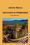 Racconti di primavera libro