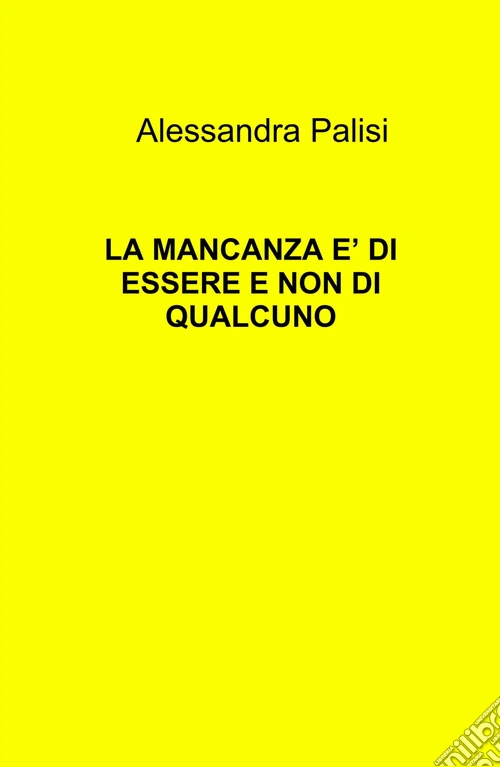 La mancanza è di essere e non di qualcuno