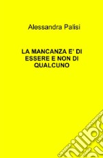 La mancanza è di essere e non di qualcuno libro