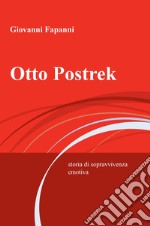 Otto Postrek. Storia di sopravvivenza emotiva