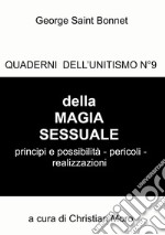 Della magia sessuale. Principi e possibilità, pericoli. Quaderni dell'unitismo. Vol. 9