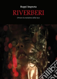 Riverberi. Ovvero la metafora della luce