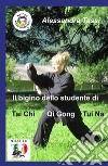Il bigino dello studente di Tai Chi Qi Gong Tui Na. (Le arti del Dao) libro di Tassi Alessandra