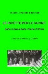 Le ricette per le nuore. Dalla rubrica delle ricette di Flora libro