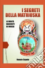 I segreti della matrioska. Le verità nascoste della Russia libro