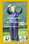 Guida pratica al Taiyi Jinhua Zongzhi. Il mistero del fiore d'oro libro di Tassi Alessandra