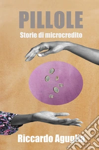 Pillole. Storie di microcredito libro