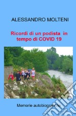 Ricordi di un podista in tempo di COVID 19. Memorie autobiografiche libro