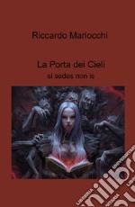 La porta dei cieli. Si sedes non is libro