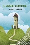 Il viaggio continua... libro di Turrini Daniele