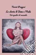 La storia di Bene e Male. Dai quadri al racconto libro