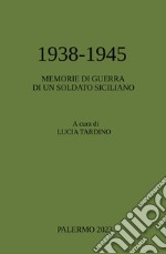 1938-1945. Memorie di guerra di un soldato siciliano libro