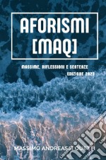 Aforismi (MAQ). Massime, riflessioni e sentenze. Nuova ediz. libro