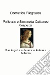 Policrate e Simonetta Cattaneo Vespucci. Due tragedie sulle umane fortuna e bellezza libro di Filograsso Domenico