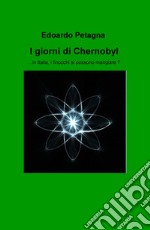 I giorni di Chernobyl. In Italia, i finocchi si possono mangiare? libro