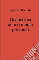 Ossessioni di una mente perversa libro