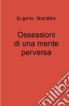 Ossessioni di una mente perversa libro