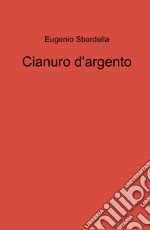 Cianuro d'argento libro