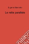 Le rette parallele libro di Sbardella Eugenio