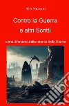 Contro la guerra. come difenderci dalla retorica della guerra libro