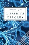 L'eredita dei Crea libro di Segato Umberto