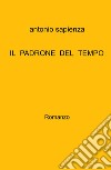 Il padrone del tempo libro di Sapienza Antonio