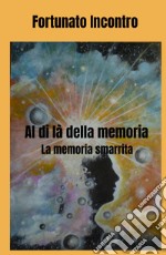 Al di là della memoria. La memoria smarrita libro