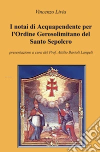 I notai di Acquapendente per l'Ordine Gerosolimitano del Santo Sepolcro libro