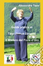 Guida pratica al Taiyi Jinhua Zongzhi. Il mistero del fiore d'oro libro