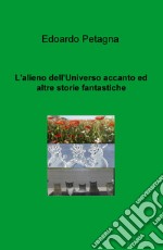 L'alieno dell'universo accanto ed altre storie fantastiche libro