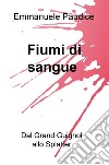 Fiumi di sangue. Dal Grand Guignol allo Splatter libro di Paudice Emmanuele