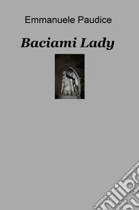 Baciami lady libro