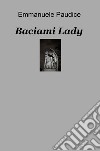 Baciami lady libro di Paudice Emmanuele