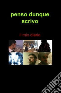 Penso dunque scrivo. Il mio diario libro