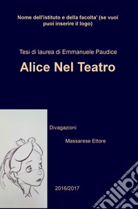 Alice nel teatro (divagazioni) libro