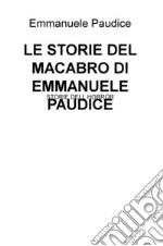 Le storie del macabro di Emmanuele Paudice. Storie dell horror libro