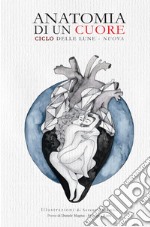 Anatomina di un cuore. Ciclo delle lune-nuova libro