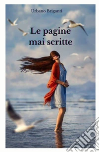 Le pagine mai scritte libro