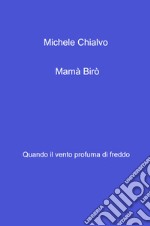 Mama Biro. Quando il vento profuma di freddo libro