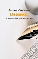 Messaggio. La comunicazione ha le parole contate libro