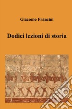 Dodici lezioni di storia libro