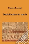 Dodici lezioni di storia libro di Francini Giacomo