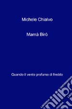 Mama Biro. Quando il vento profuma di freddo libro