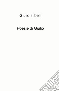Poesie di Giulio libro