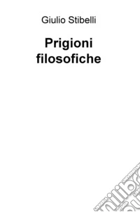 Prigioni filosofiche libro