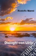 Dialoghi con Ulrig libro