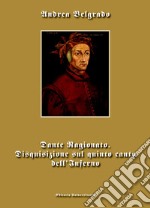 Dante ragionato. Disquisizione sul quinto canto dell'Inferno libro